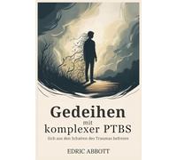 Gedeihen mit komplexer PTBS: Sich aus den Schatten des Traumas befreien
