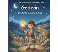 Gedeón: El valiente guerrero de Dios: Una historia bíblica para niños sobre el coraje y la confianza: lectura fácil para niños.