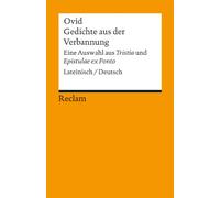 Gedichte aus der Verbannung: Eine Auswahl aus »Tristia« und »Epistulae ex Ponto«. Lateinisch/Deutsch