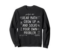 Geek Nerd Classroom: Dear Math Solve Your Own Problem Funny Sweatshirt