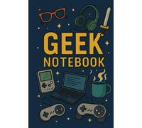 Geek Notebook - Carnet de Notes Premium Relié Rigide pour Passionnés de Jeux Vidéo: Cahier hardcover 6x9 de 120 pages lignées - Qualité premium pour étudiants, gamers, otakus et fans de pop culture