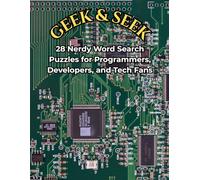 Geek & Seek: Tech & Coding Word Search: 28 Nerdy Word Search Puzzles for Programmers, Developers, and Tech Fans