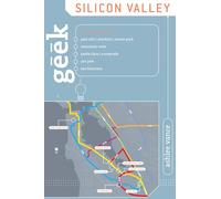 Geek Silicon Valley: The Inside Guide To Palo Alto, Stanford, Menlo Park, Mountain View, Santa Clara, Sunnyvale, San Jose, San Francisco