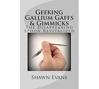Geeking Gallium Gaffs & Gimmicks: The Disappearing Spoon Revitalized