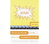 Geeks: How Two Lost Boys Rode the Internet Out of Idaho