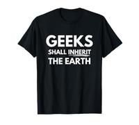 Geeks shall inherit the earth T-Shirt