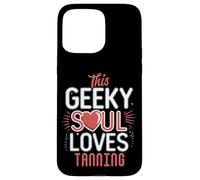 Geeky Soul Loves Tanning Sun Lover Beach Vacation Fun Case for iPhone 15 Pro Max