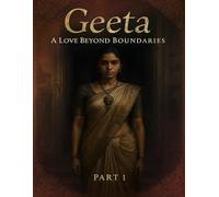 Geeta - A Love Beyond Boundaries: Part 1