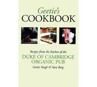 Geetie's Cookbook: Recipes from the kitchen of the DUKE OF CAMBRIDGE ORGANIC PUB: Recipes from the Duke of Cambridge Organic Pub