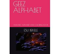 GEEZ ALPHABET: AMHARIC ALPHABET AND COLORING BOOK