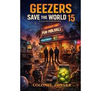 Geezers Save the World 15: The System That Wouldn’t Shut Down