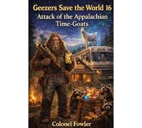 Geezers Save the World 16: Attack of the Appalachian Time-Goats