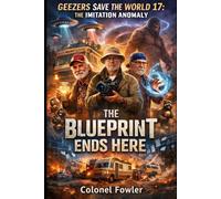 GEEZERS SAVE THE WORLD 17: The Imitation Anomaly