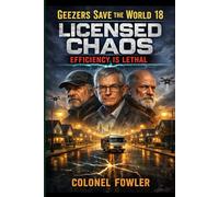 Geezers Save the World 18: Licensed Chaos: Efficiency Is Lethal
