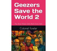 Geezers Save the World 2: The Time-Share Sells Pitch From Hell