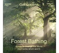 Gef Lucena - Gef Lucena: Forest Bathing - Songs to Change the World (and some which won't)