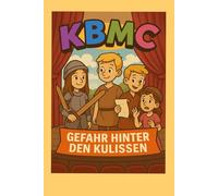 Gefahr hinter den Kulissen: KBMC - Kreativ, Beherzt & Maximal Clever (KBMC - Kreativ, Beherzt und Maximal Clever)