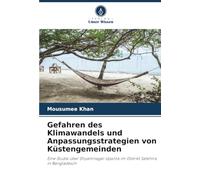 Gefahren des Klimawandels und Anpassungsstrategien von Küstengemeinden: Eine Studie über Shyamnagar Upazila im Distrikt Satkhira in Bangladesch