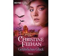 Gefahrliches Gluck: Der Bund der Schattenganger 15 - Roman, Feehan, Sander.