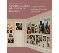 Gefallige Unordnung oder didaktische Innovation? : Die kaiserliche Gemaldegalerie unter Heinrich Fuger im Spannungsfeld von Klassizismus und Fruhromantik