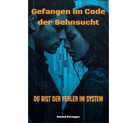 Gefangen im Code der Sehnsucht