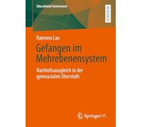 Gefangen im Mehrebenensystem: Nachteilsausgleich in der gymnasialen Oberstufe: 61 (Educational Governance, 61)