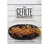 Gefilte Manifesto, The: New Recipes for Old World Jewish Foods
