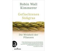 Geflochtenes Sugras: Die Weisheit der Pflanzen by Kimmerer, Ranke New.