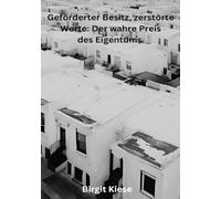 Geförderter Besitz, zerstörte Werte: Der wahre Preis des Eigentums: Lebensraum oder Sackgasse? Der geförderte Wohnbezirk im Wandel