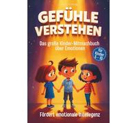 Gefühle verstehen für Kinder: Ein Mitmachbuch über Emotionen, Probleme bewältigen und emotionale Intelligenz steigern (Stark fürs Leben - Ratgeber für Eltern & Kind)
