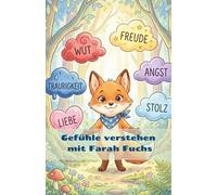 Gefühle verstehen mit Farah Fuchs: Ein liebevolles Kinderbuch über Angst, Wut und Mut - ab 3 Jahren