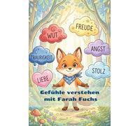Gefühle verstehen mit Farah Fuchs: Ein liebevolles Kinderbuch über Angst, Wut und Mut - ab 3 Jahren