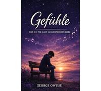 Gefühle: Was Ich Nie Laut Ausgesprochen Habe