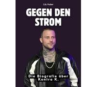 Gegen den Strom: Die Biografie über Kontra K. Komplett in Farbe