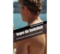 Gegen die Dunkelheit: Ein Roman über Verlust und das Licht, das bleibt: 2