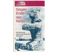 Gegen Ende der Reise: Auf der Suche nach der indianischen Botschaft (Extrabuch)