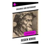 Gegen Krieg: Ein moralphilosophischer Appell für Friedensethik und Humanismus