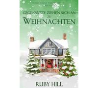 Gegensätze ziehen sich an zu Weihnachten: 2 (Holly Ridge Weihnachten)