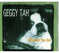 Geggy Tah - Whoever You Are