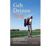 Geh Deinen Weg - Aus der Sackgasse in die Transformation