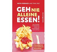 Geh nie alleine essen - Neuauflage: Und andere, Ferrazzi, Raz, NeumA14ller, .