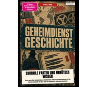 Geheimdienst-Geschichte: Skurrile Fakten und unnützes Wissen