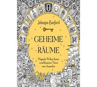 Geheime Räume: Magische Welten hinter verschlossenen Türen zum Ausmalen - Ein Ausmalbuch für Erwachsene