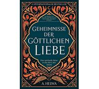 Geheimnisse der Göttlichen Liebe: Eine spirituelle Reise in das Herz des Islams (inspirierende islamische Bücher)