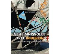 Geheimnisvolle Orte in Berlin: Ausflüge in die Vergangenheit der Stadt