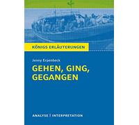 Gehen, ging, gegangen. Königs Erläuterungen:: Textanalyse und Interpretation mit ausführlicher Inhaltsangabe und Abituraufgaben mit Lösungen