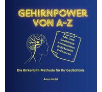 Gehirnpower von A-Z: Die ABC-Liste nach Vera F. Birkenbihl für ein starkes Gedächtnis & kreatives Denken