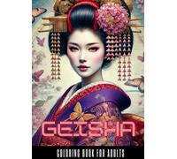 GEISHA COLORING BOOK: 44 Geisha Beauties Coloring Pages For Adults