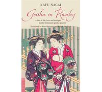 Geisha in Rivalry: A Tale of Life, Love and Intrigue in the Shimbashi Geisha Quarter