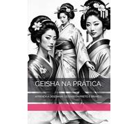GEISHA NA PRÁTICA: APRENDA A DESENHAR GEISHAS EM PRETO E BRANCO